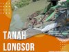 Kesiapsiagaan Menghadapi Bencana Tanah Longsor, Kenali Pra, Saat, dan Pasca Bencananya