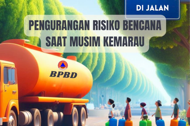 Pengurangan Risiko Bencana Saat Musim Kemarau