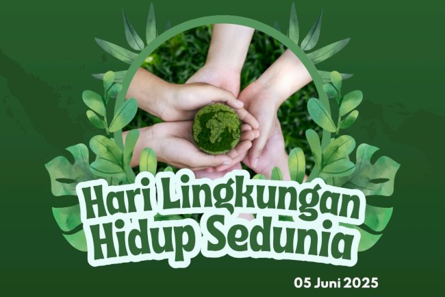 Selamat Hari Lingkungan Hidup Sedunia Tahun 2025